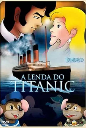 Imagem Filme A Lenda Do Titanic Mega / Google Drive / Terabox