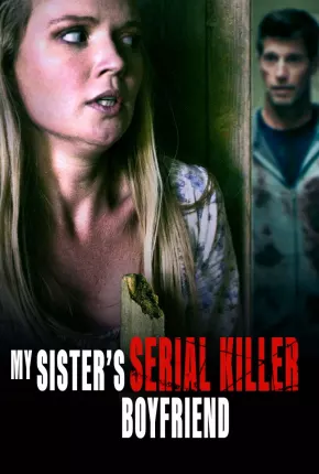 Imagem Filme Sister Obsession - My Sisters Serial Killer Boyfriend Legendado Torrent