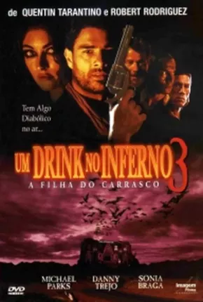 Imagem Filme Um Drink No Inferno 3 - A Filha do Carrasco Mega / OneDrive / Uptobox / Ulozto / Terabox