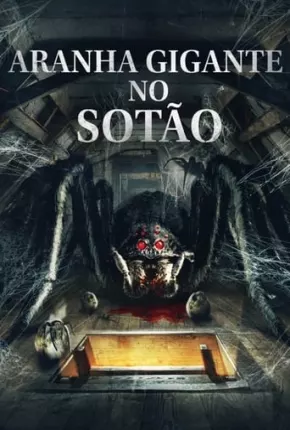 Imagem Filme Aranha Gigante no Sótão Torrent