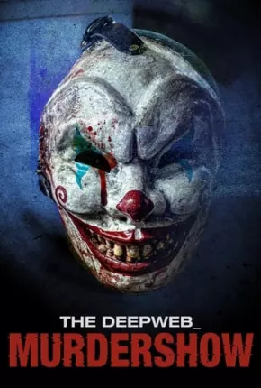 Imagem Filme The Deep Web - Murdershow - Legendado Torrent