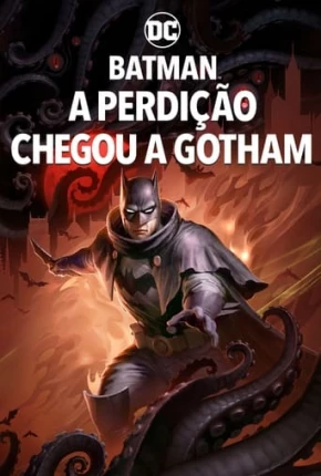 Imagem Filme Batman - A Perdição Chegou a Gotham Torrent