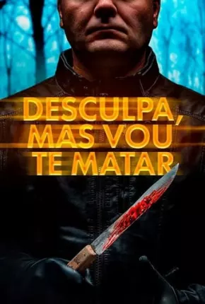 Imagem Filme Desculpa, Mas Vou Te Matar Torrent