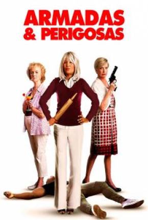 Imagem Filme Armadas e Perigosas Torrent