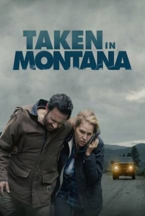 Imagem Filme Taken in Montana - Legendado Torrent