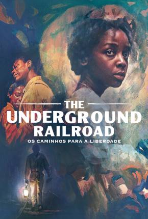 Imagem Série The Underground Railroad - Os Caminhos Para a Liberdade - 1ª Temporada Torrent