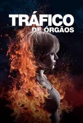 Imagem Filme Tráfico de Orgãos - Burn It All Torrent