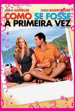 Imagem Filme Como Se Fosse a Primeira Vez / 50 First Dates EDISK / DEPOSITFILES / FASTUPLOAD