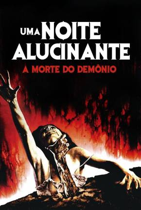 Imagem Filme Uma Noite Alucinante - A Morte do Demônio / The Evil Dead Archive