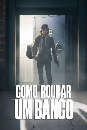 Imagem Filme Como Roubar um Banco Torrent