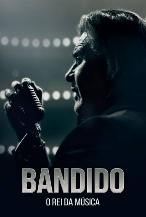 Imagem Filme Bandido - O Rei da Música Torrent