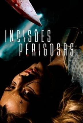 Imagem Filme Incisões Perigosas Torrent