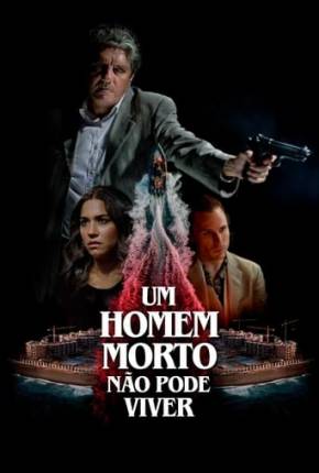 Imagem Filme Um Homem Morto Não Pode Viver Torrent