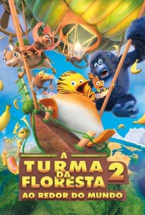 Imagem Filme A Turma da Floresta 2 - Ao Redor do Mundo Torrent