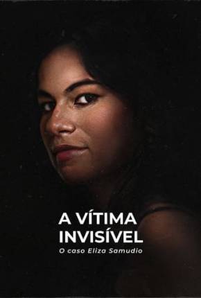 Imagem Filme A Vítima Invisível - O Caso Eliza Samudio Torrent