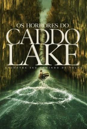 Imagem Filme Os Horrores do Caddo Lake Torrent