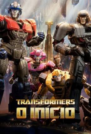 Imagem Filme Transformers - O Início - Legendado e Dublado Torrent