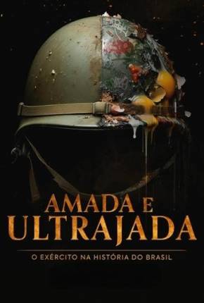 Imagem Série Amada e Ultrajada - O Exército na História do Brasil 1ª Temporada Torrent